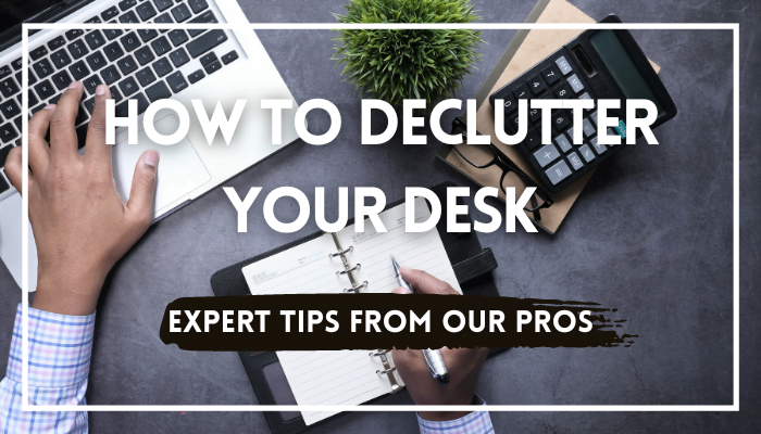 How To Declutter Your Desk Matrix Office Services London Office Cleaning