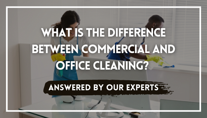 What is the Difference Between Commercial Cleaning and Office Cleaning? Matrix Office London